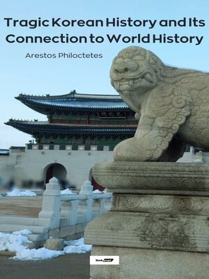 cover image of Tragic Korean History and Its Connections to World History
